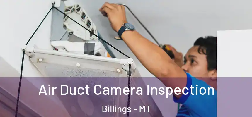  Air Duct Camera Inspection Billings - MT