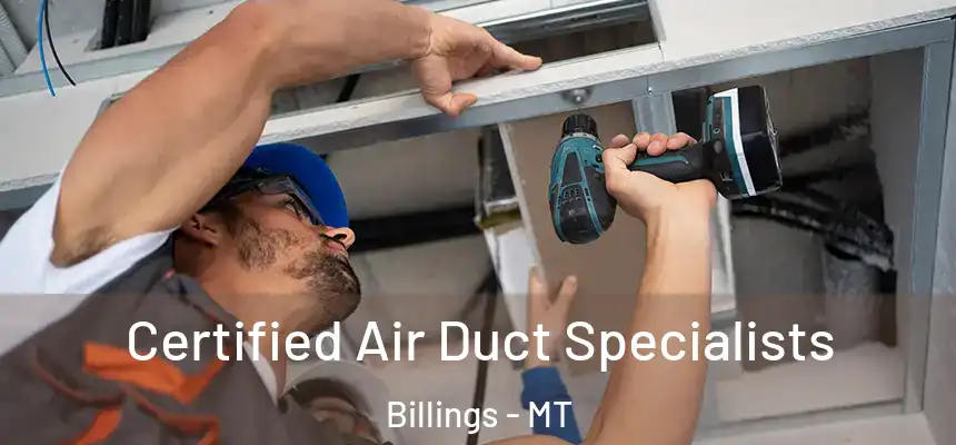 Certified Air Duct Specialists Billings - MT
