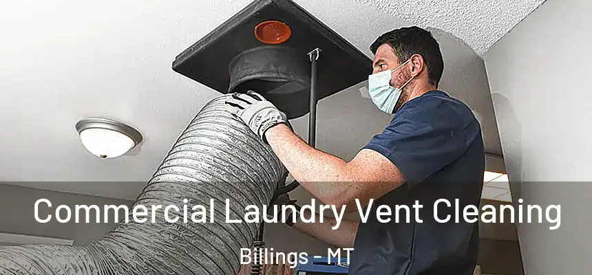  Commercial Laundry Vent Cleaning Billings - MT