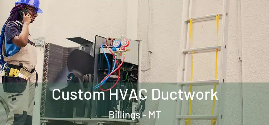  Custom HVAC Ductwork Billings - MT