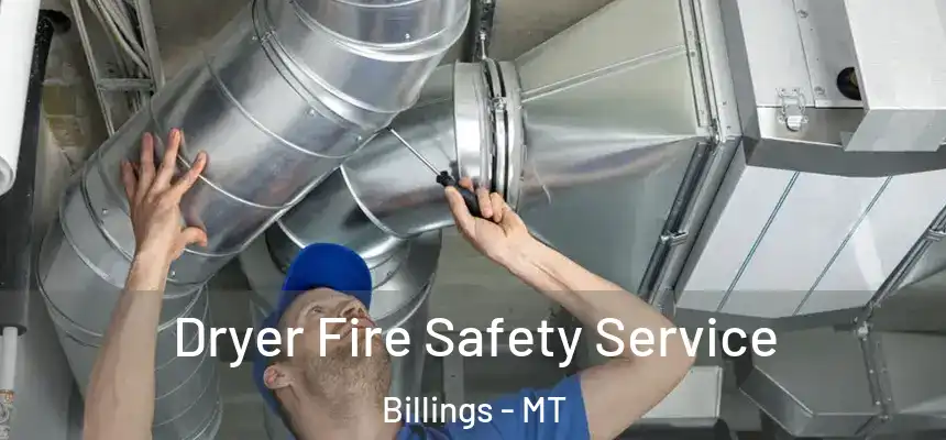 Dryer Fire Safety Service Billings - MT