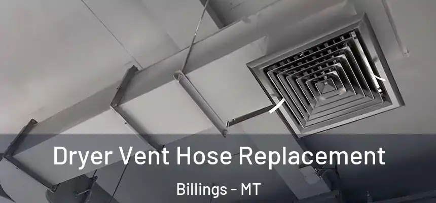  Dryer Vent Hose Replacement Billings - MT