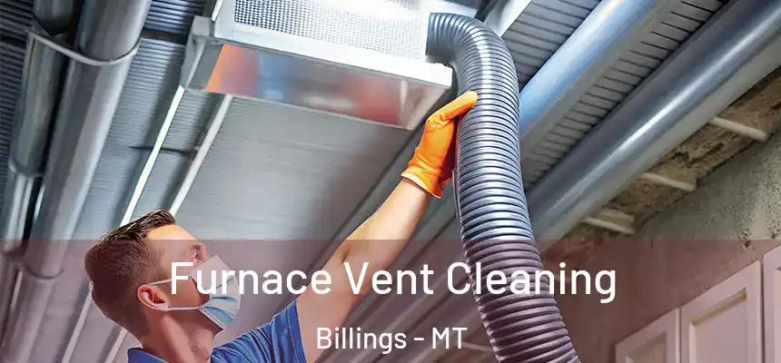 Furnace Vent Cleaning Billings - MT