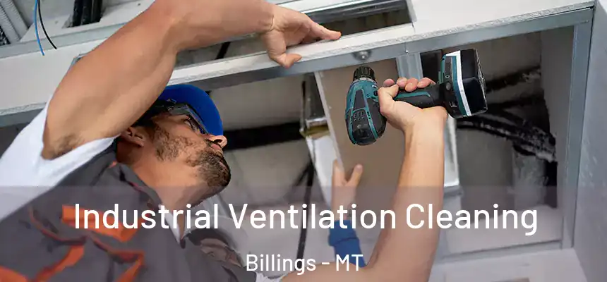 Industrial Ventilation Cleaning Billings - MT