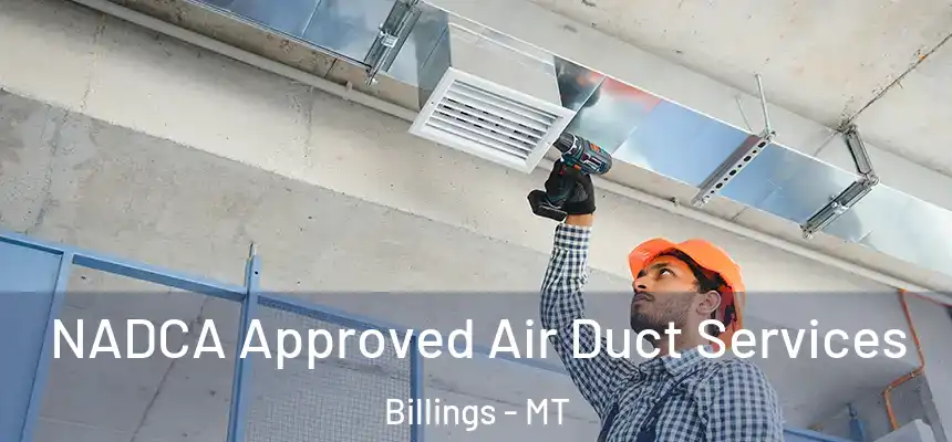 NADCA Approved Air Duct Services Billings - MT