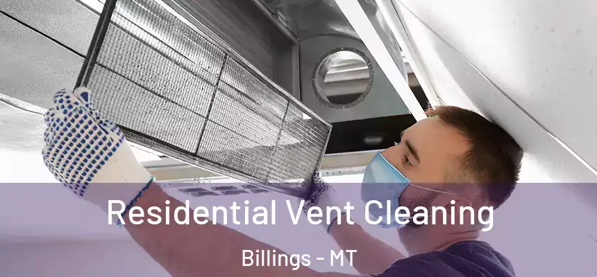  Residential Vent Cleaning Billings - MT