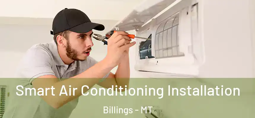  Smart Air Conditioning Installation Billings - MT