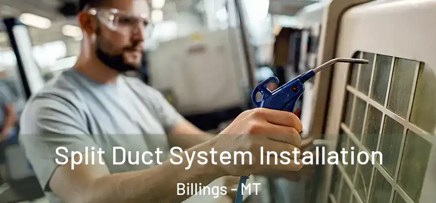  Split Duct System Installation Billings - MT
